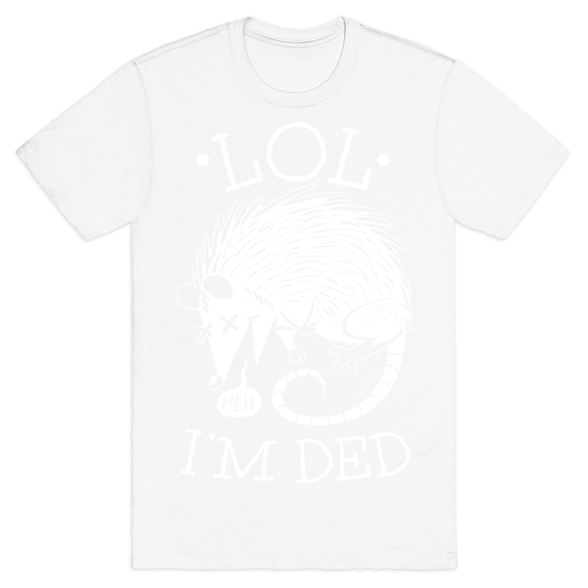 LOL I'M DEAD T-Shirt